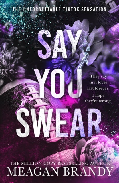 Say You Swear - The smash-hit TikTok sensation with the book boyfriend readers cannot stop raving about