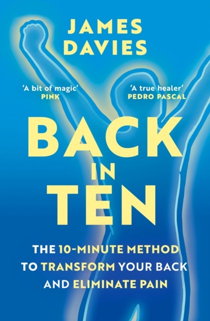 Back in Ten - The 10-Minute Method to Transform Your Back and Eliminate Pain