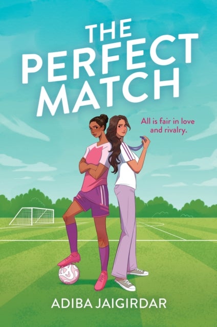 The Perfect Match - The new must-read enemies-to-lovers and angsty sports romcom for fans of Bend it like Beckham