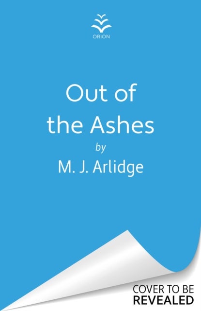 Out of the Ashes - The Brand New DI Helen Grace Thriller From The Million-copy Bestseller