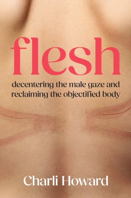Flesh - ‘A powerful and incredibly validating feminist read’ Lili Reinhart
