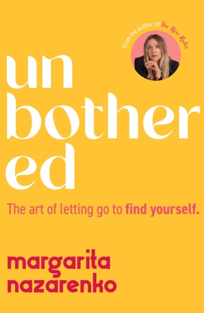 Unbothered - The Art of Letting Go to Find Yourself