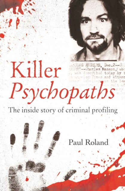 Killer Psychopaths - The Inside Story of Criminal Profiling