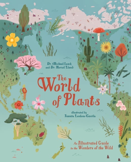 The World of Plants - An Illustrated Guide to the Wonders of the Wild