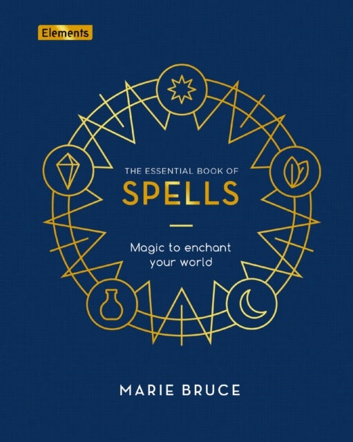 The Essential Book of Spells - Magic to Enchant Your World