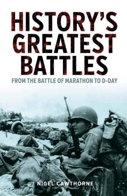 History's Greatest Battles - From the Battle of Marathon to D-Day