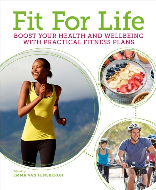 Fit for Life - Boost Your Health and Wellbeing with Practical Fitness Plans