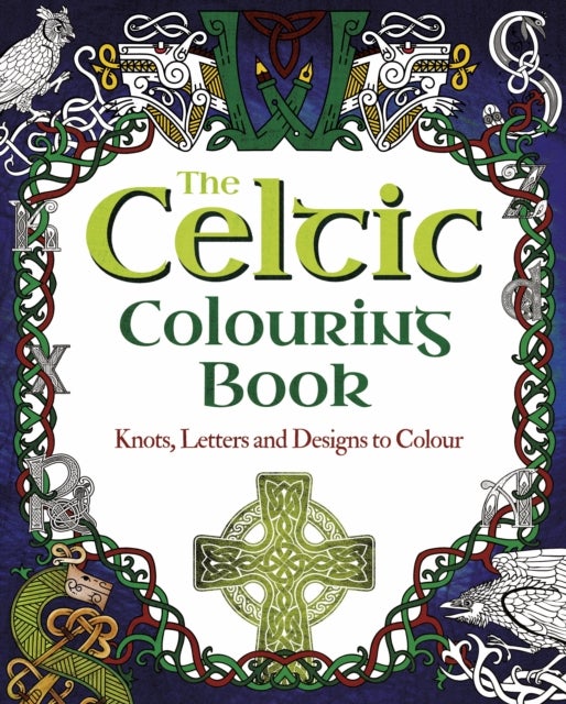 The Celtic Colouring Book - Knots, Letters and Designs to Colour