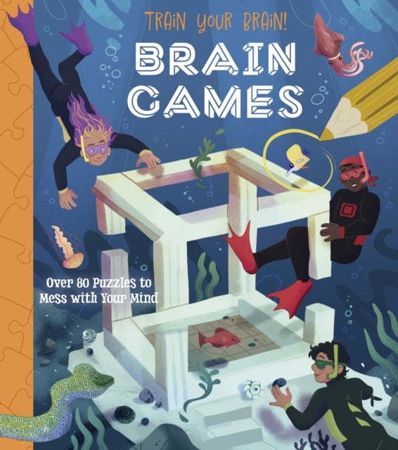 Train Your Brain! Brain Games - Over 80 Puzzles to Mess with your Mind