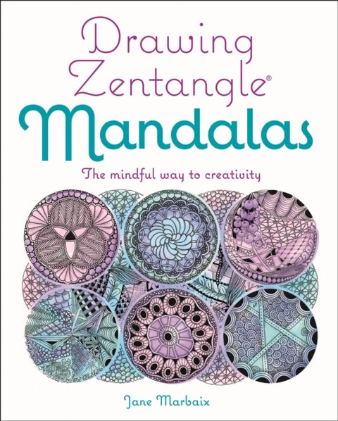 Drawing Zentangle Mandalas - The Mindful Way to Creativity