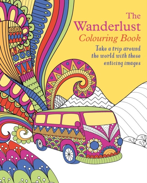 The Wanderlust Colouring Book - Take a trip around the world with these enticing images