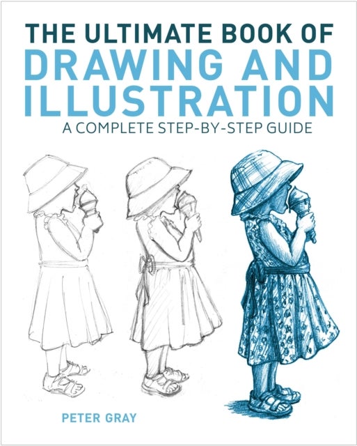 The Ultimate Book of Drawing and Illustration - A Complete Step-by-Step Guide