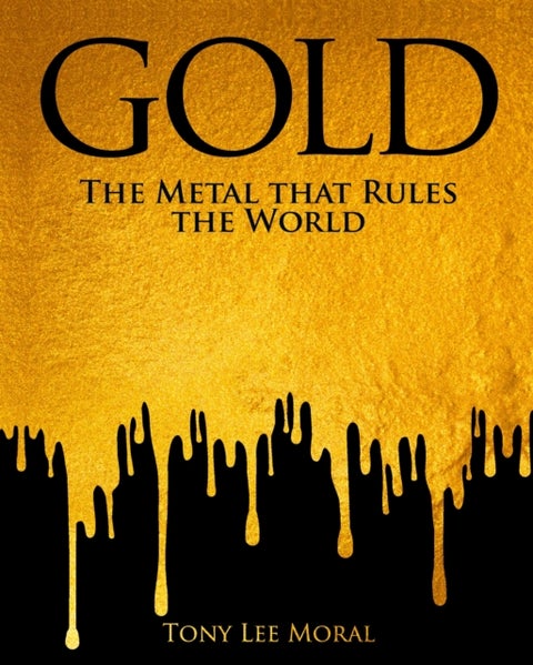 Gold - The Metal That Rules The World