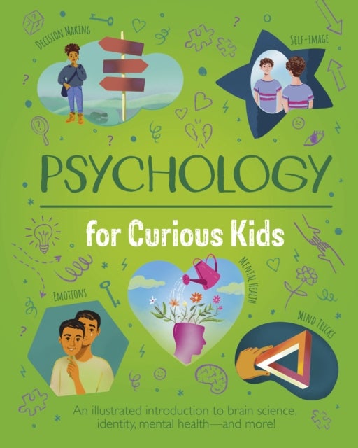 Psychology for Curious Kids - An illustrated introduction to brain science, identity, mental health, and more!