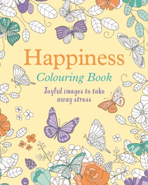 Happiness Colouring Book - Joyful Images to Take Away Stress