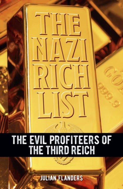The Nazi Rich List - The Evil Profiteers of the Third Reich