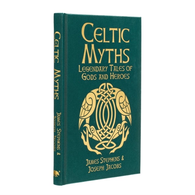 Celtic Myths - Legendary Tales of Gods and Heroes