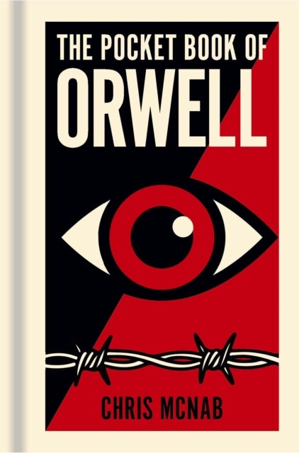 The Pocket Book of Orwell - A Concise Introduction to Orwell’s Writings and Ideas