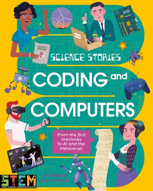 Science Stories: Coding and Computers - From the First Machines to AI and the Metaverse