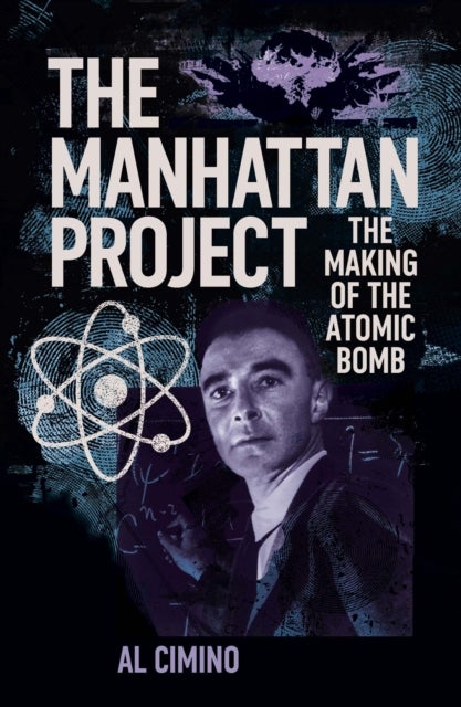 The Manhattan Project - The Making of the Atomic Bomb