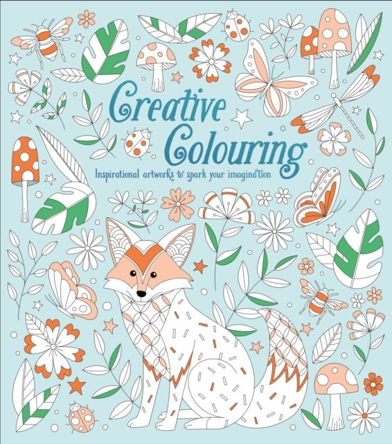 Creative Colouring - Inspirational Artworks to Spark Your Imagination