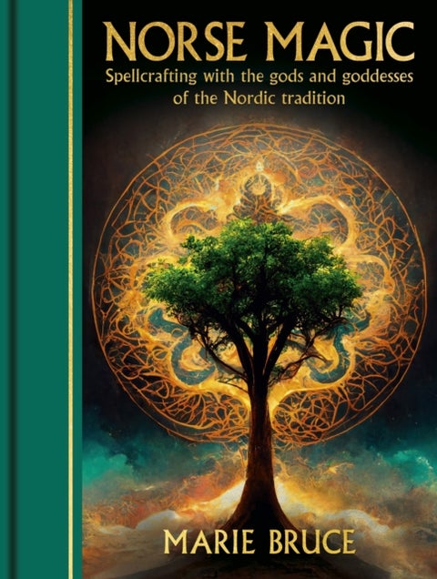Norse Magic - Spellcrafting with the gods and goddesses of the Nordic tradition