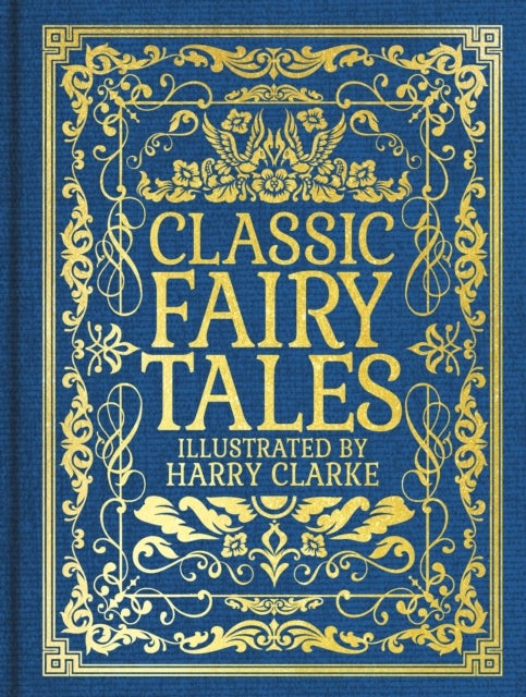 Classic Fairy Tales - Illustrated by Harry Clarke