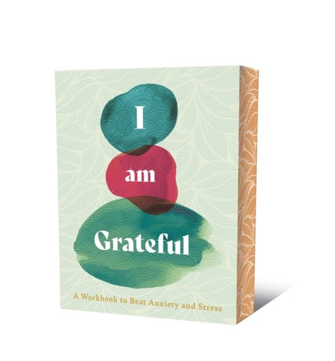 I Am Grateful - A Workbook to Beat Anxiety and Stress