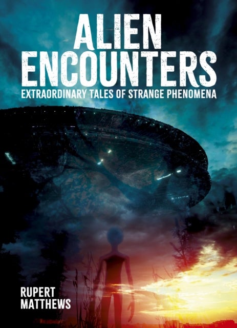 Alien Encounters - Extraordinary Tales of Strange Phenomena