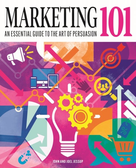 Marketing 101 - An Essential Guide to the Art of Persuasion