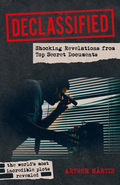 Declassified - Shocking Revelations from Top Secret Documents