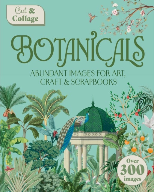 Cut & Collage Botanicals - Over 300 Images For Art, Craft & Scrapbooks