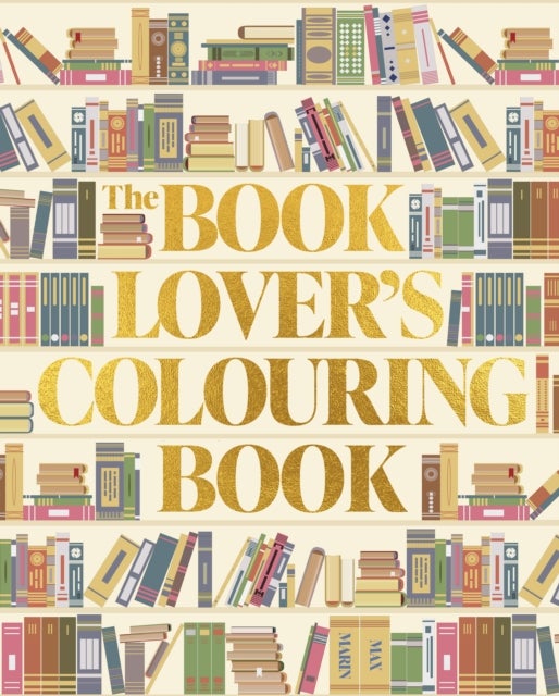 The Book Lover's Colouring Book - Over 45 Book-Themed Artworks