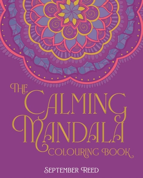The Calming Mandala Colouring Book - Includes 45 Meditative Images