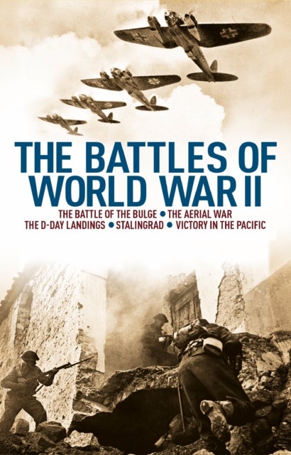 The Battles of World War II - The Battle of the Bulge, The Aerial War, The D-Day Landings, Stalingrad, Victory in the Pacific