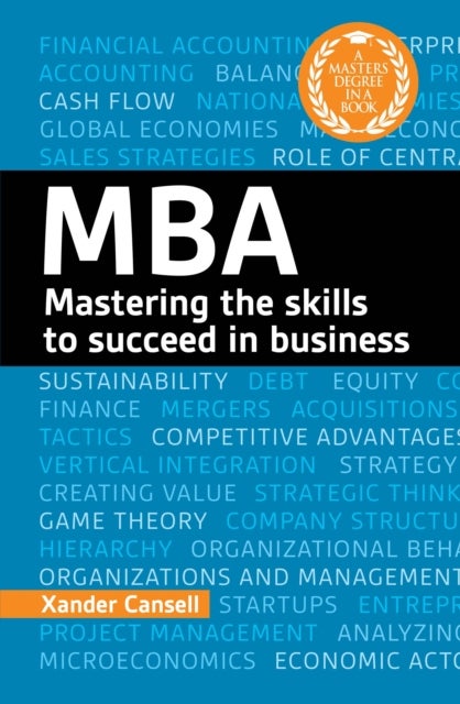 A Degree in a Book: MBA - Mastering the Skills to Succeed in Business