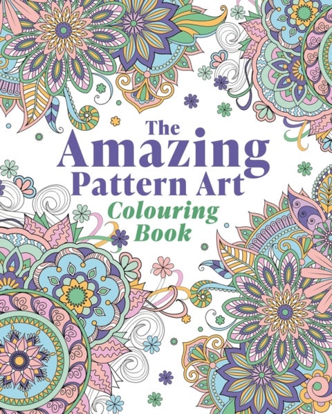 The Amazing Pattern Art Colouring Book - Over 40 Stress-Relieving Images