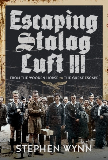 Escaping Stalag Luft III - From the Wooden Horse to the Great Escape