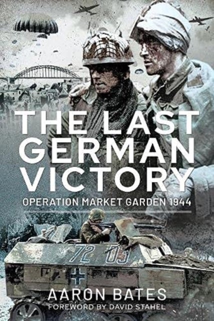 The Last German Victory - Operation Market Garden, 1944