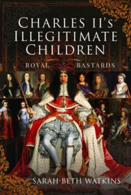 Charles II's Illegitimate Children - Royal Bastards