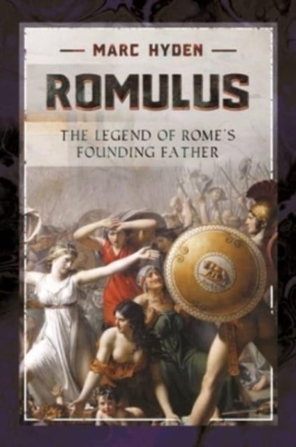 Romulus - The Legend of Rome's Founding Father