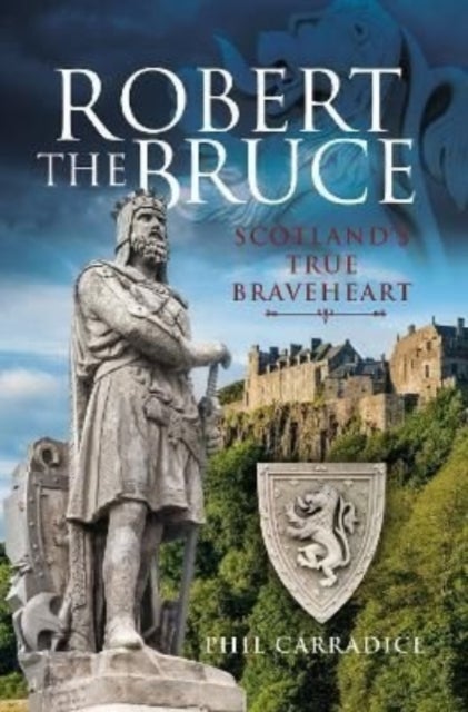 Robert the Bruce - Scotland's True Braveheart