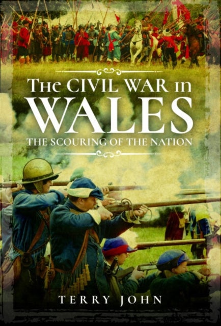 The Civil War in Wales - The Scouring of the Nation