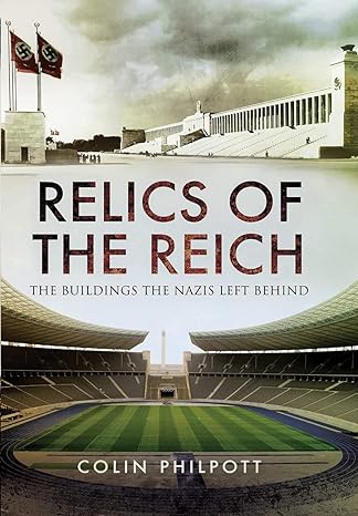 Relics of the Reich - The Buildings The Nazis Left Behind