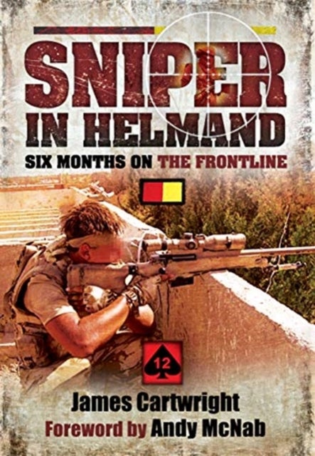 Sniper in Helmand - Six Months on the Frontline