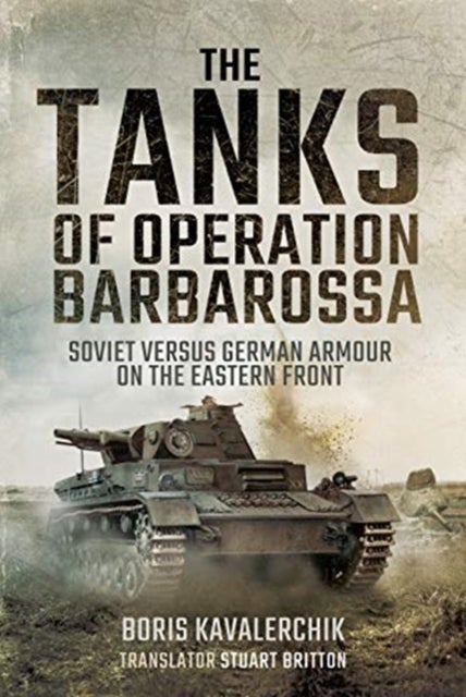 The Tanks of Operation Barbarossa - Soviet versus German Armour on the Eastern Front
