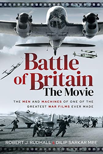 Battle of Britain The Movie - The Men and Machines of one of the Greatest War Films Ever Made