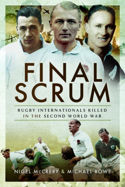 Final Scrum - Rugby Internationals Killed in the Second World War
