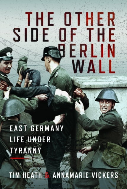 The Other Side of the Berlin Wall - East Germany Life Under Tyranny