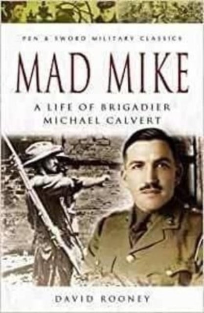 Mad Mike - A Life of Brigadier Michael Calvert